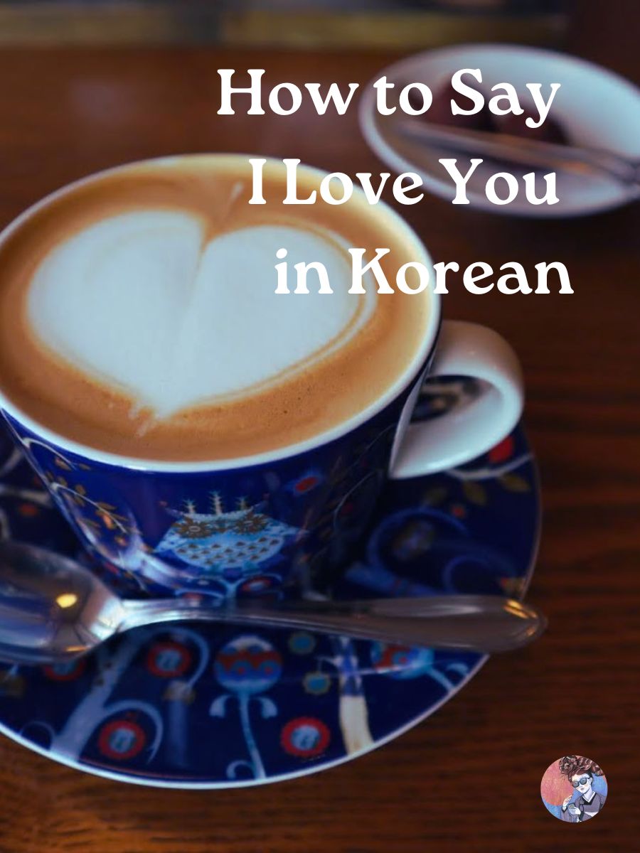 A Korean Girl Explains How to Say I Love You in Korean