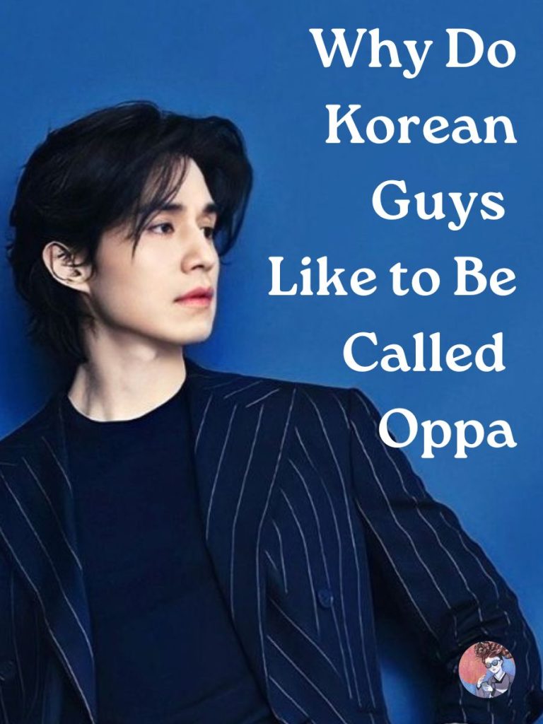 A Korean Girl Explains Why Do Korean Guys Like to Be Called Oppa