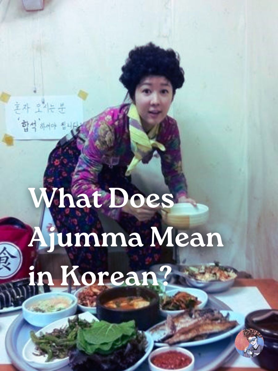 A Korean Girl Explains What Ajumma Means in Korean