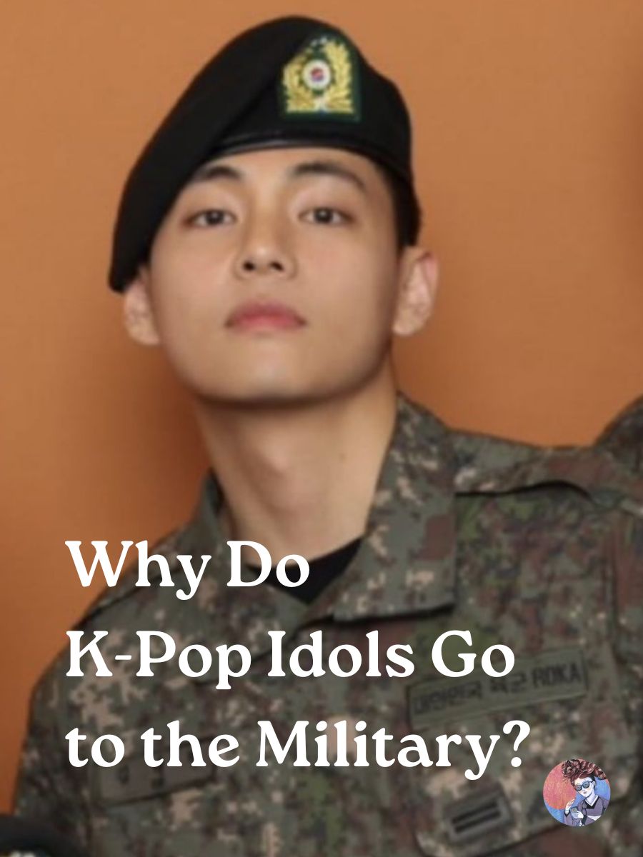 A Korean Girl Explains Why K-Pop Idols Go to the Military