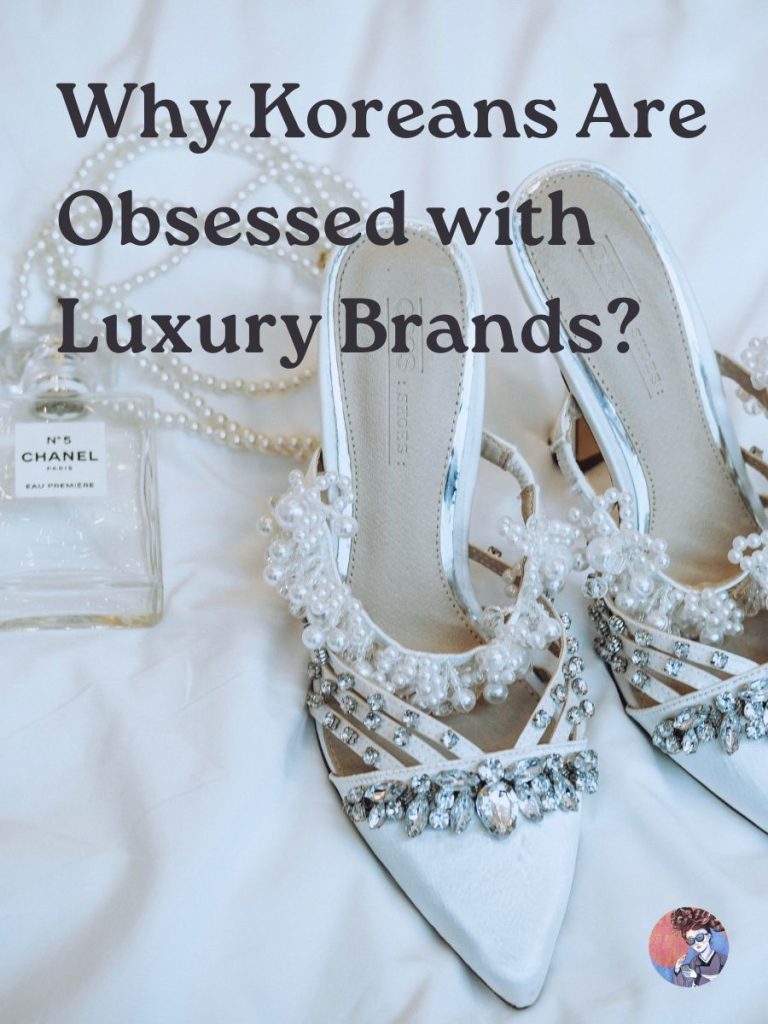 A Korean Girl Explains Why Koreans Are Obsessed with Luxury Brands